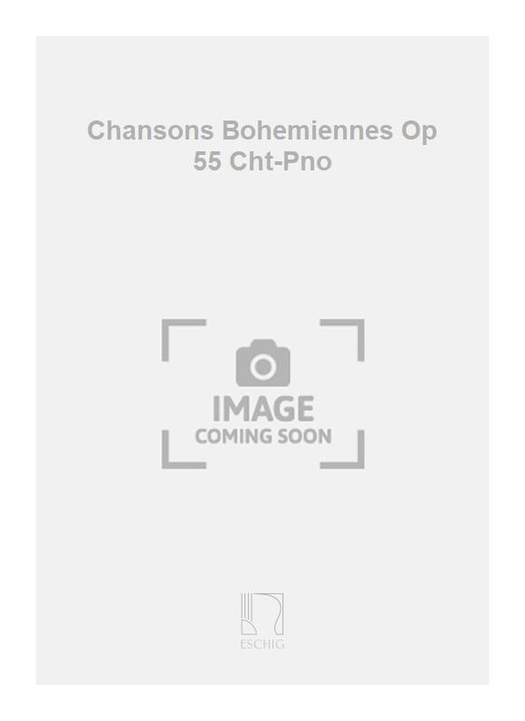 Chansons Bohemiennes Op 55 Cht-Pno